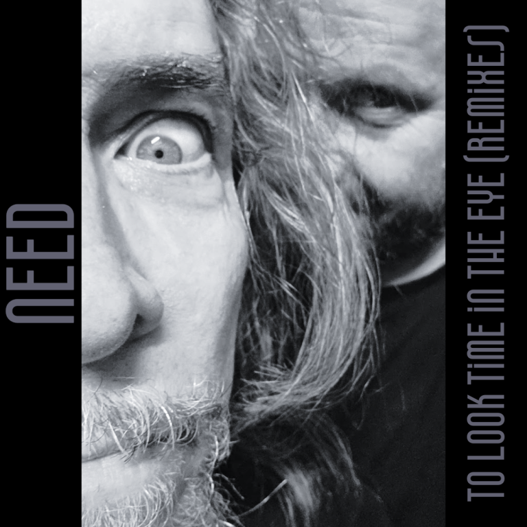 Need – To Look Time In The Eye (Remixes, April 2025)
